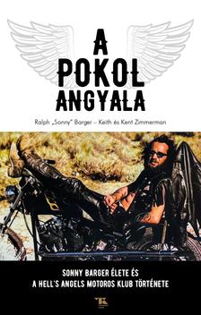"Sonny" Barger Ralph - A Pokol Angyala - Sonny Barger élete és a Hell's Angels MotorosKlub története [eKönyv: epub, mobi]