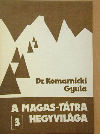 Dr. Komarnicki Gyula - A Magas-Tátra hegyvilága 3. [antikvár]
