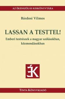 Bárdosi Vilmos - Lassan a testtel! [antikvár]