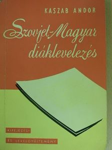 Kaszab Andor - Szovjet-Magyar diáklevelezés [antikvár]