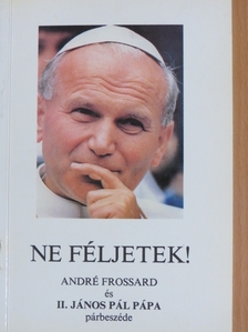 André Frossard - Ne féljetek! [antikvár]