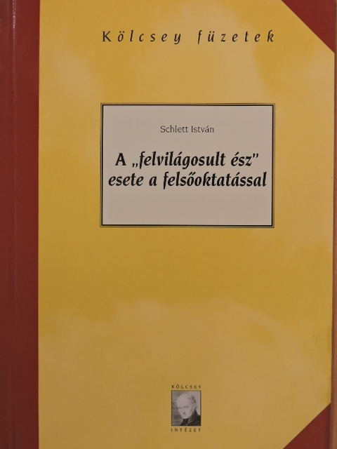 Schlett István - A "felvilágosult ész" esete a felsőoktatással [antikvár]