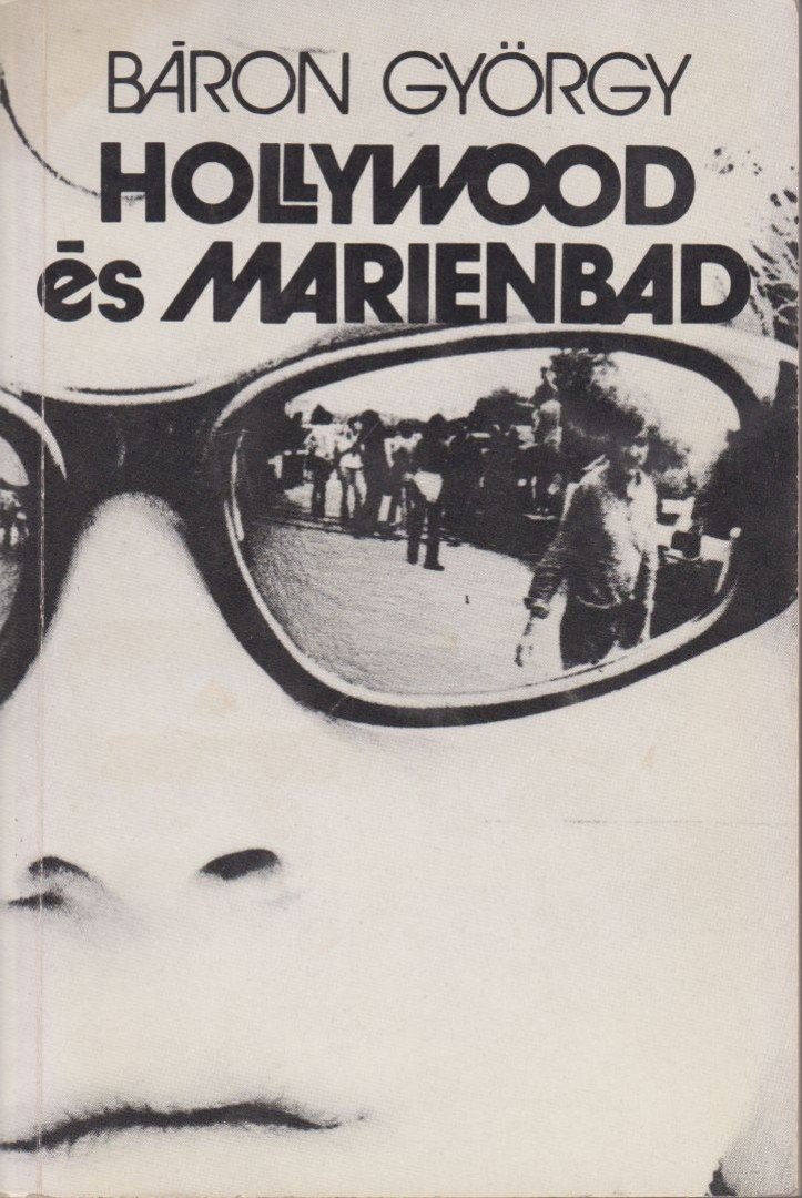 Báron György - Hollywood és Marienbad [antikvár]