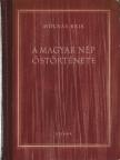MOLNÁR ERIK - A magyar nép őstörténete [antikvár]
