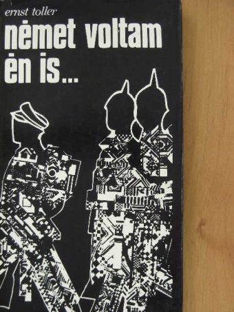 Ernst Toller - Német voltam én is... [antikvár]