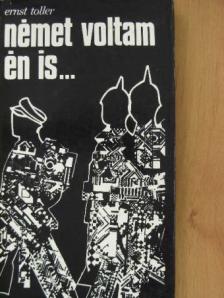 Ernst Toller - Német voltam én is... [antikvár]