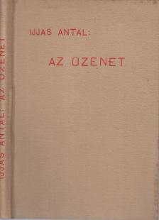 IJJAS ANTAL - Az üzenet [antikvár]