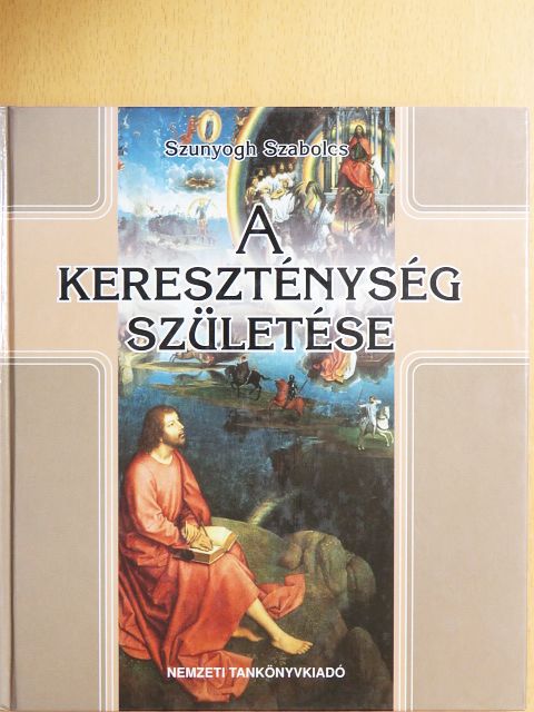 Szunyogh Szabolcs - A kereszténység születése [antikvár]
