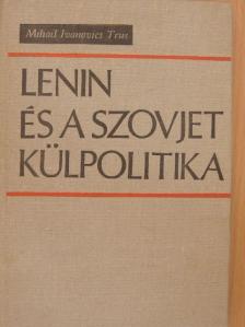 Mihail Ivanovics Trus - Lenin és a szovjet külpolitika [antikvár]