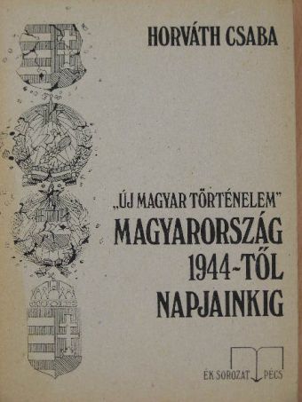 Dr. Horváth Csaba - Magyarország 1944-től napjainkig [antikvár]