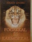 Jékely Endre - Fogakkal és karmokkal [antikvár]