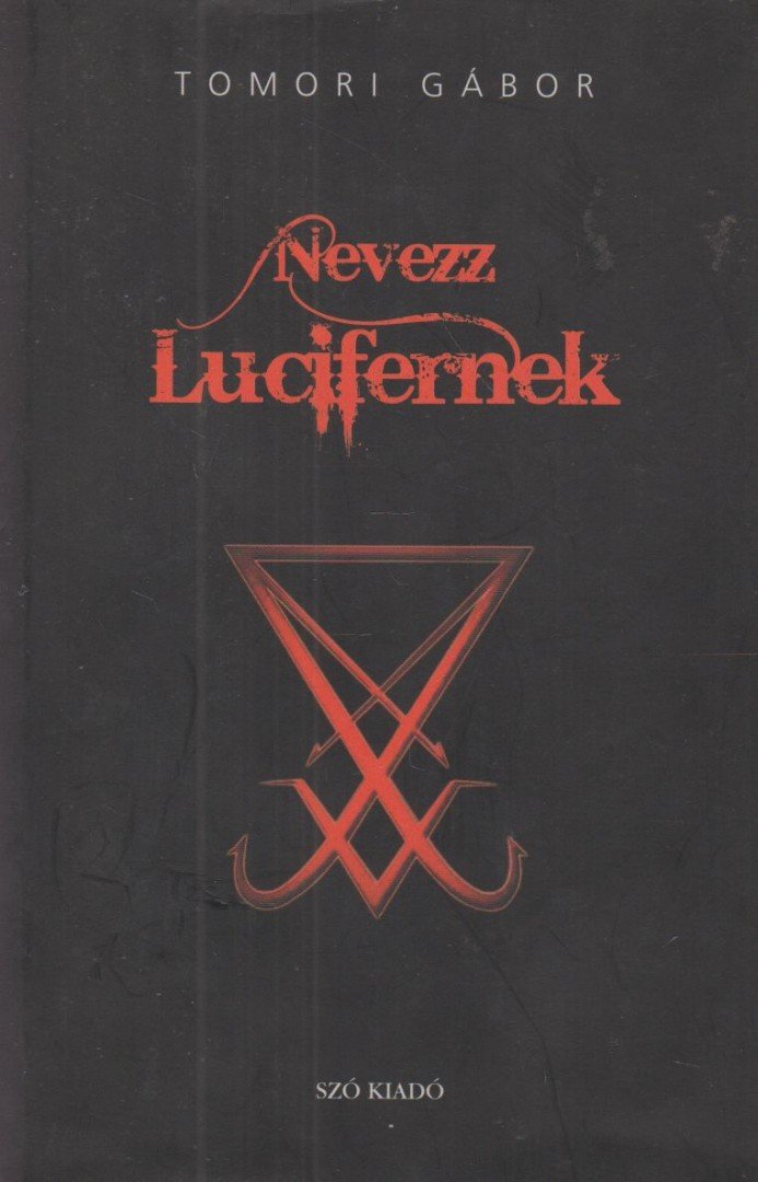 Tomori Gábor - Nevezz Lucifernek [antikvár]