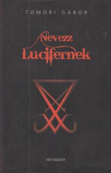 Tomori Gábor - Nevezz Lucifernek [antikvár]