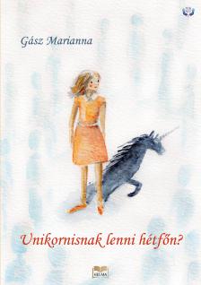 Gász Marianna - Unikornisnak lenni hétfőn?