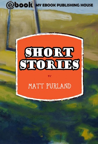 Purland Matt - Short Stories [eKönyv: epub, mobi]