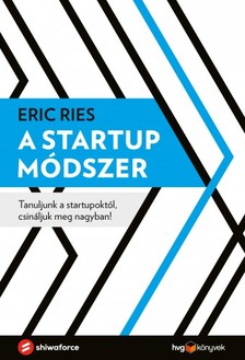 Eric Ries - A startup módszer - Tanuljunk a startupoktól, csináljuk meg nagyban! [eKönyv: epub, mobi]