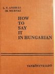 L. T. András - How to say it in Hungarian [antikvár]