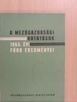 A mezőgazdasági kutatások 1963. évi főbb eredményei [antikvár]