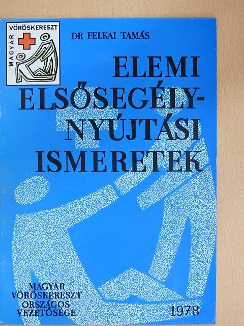 Dr. Felkai Tamás - Elemi elsősegélynyújtási ismeretek [antikvár]