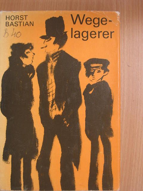 Horst Bastian - Wegelagerer [antikvár]