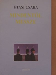 Utasi Csaba - Mindentől messze [antikvár]