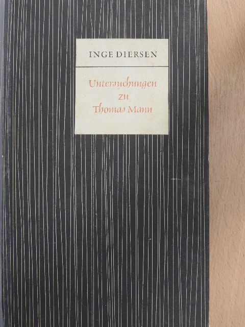 Inge Diersen - Untersuchungen zu Thomas Mann [antikvár]