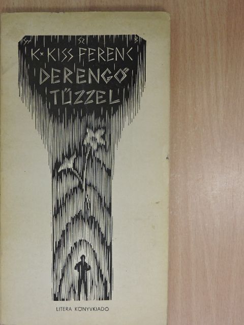 K. Kiss Ferenc - Derengő tűzzel (dedikált példány) [antikvár]