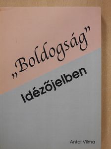 Antal Vilma - "Boldogság" Idézőjelben (dedikált példány) [antikvár]