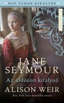 Alison Weir - Jane Seymour - Az üldözött királyné [eKönyv: epub, mobi]