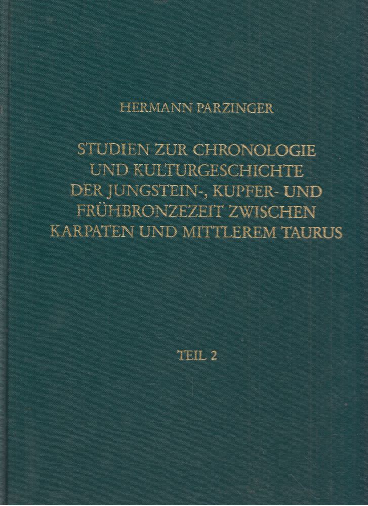 Hermann Parzinger - Studien zur Chronologie und Kulturgeschichte der Jungstein-, Kupfer- und Frühbronzezeit zwischen Karpaten und Mittlerem Taurus Teil 2 [antikvár]