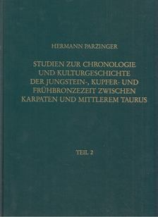 Hermann Parzinger - Studien zur Chronologie und Kulturgeschichte der Jungstein-, Kupfer- und Frühbronzezeit zwischen Karpaten und Mittlerem Taurus Teil 2 [antikvár]