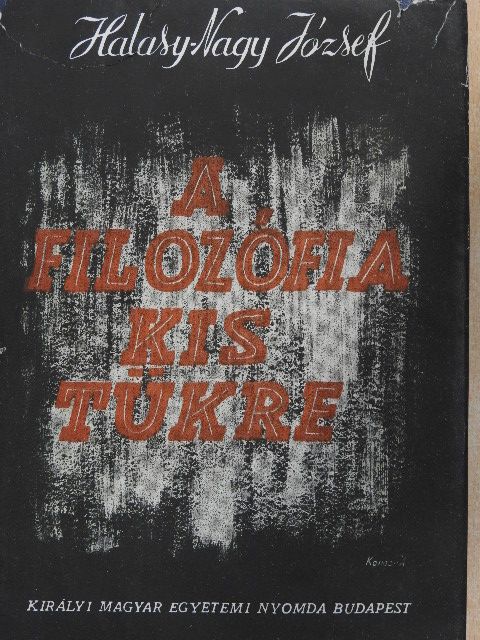Halasy-Nagy József - A filozófia kis tükre [antikvár]