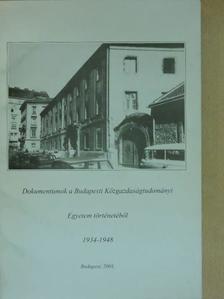 Dokumentumok a Budapesti Közgazdaságtudományi Egyetem történetéből 1934-1948 [antikvár]