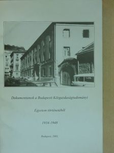 Dokumentumok a Budapesti Közgazdaságtudományi Egyetem történetéből 1934-1948 [antikvár]