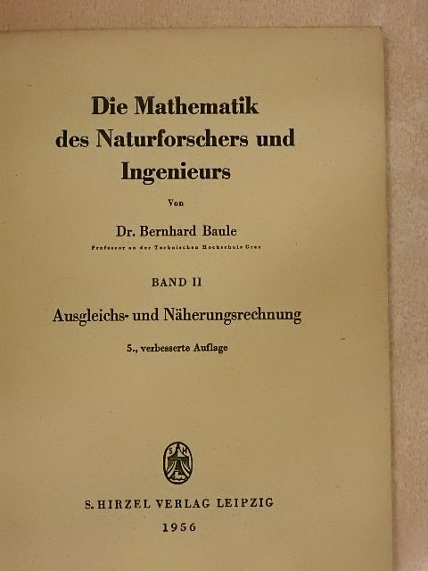 Dr. Bernhard Baule - Die Mathematik des Naturforschers und Ingenieurs II. [antikvár]