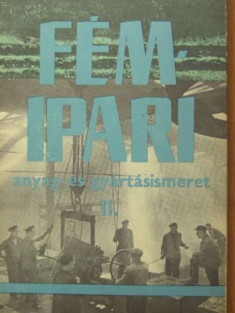 Koncz Ferenc - Fémipari anyag- és gyártásismeret II. [antikvár]