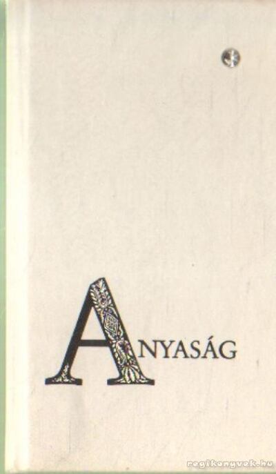 Fábri Anna - Anyaság [antikvár]