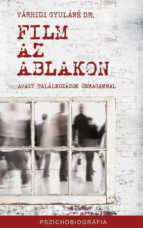 Várhidi Gyuláné, Dr. - Film az ablakon [antikvár]