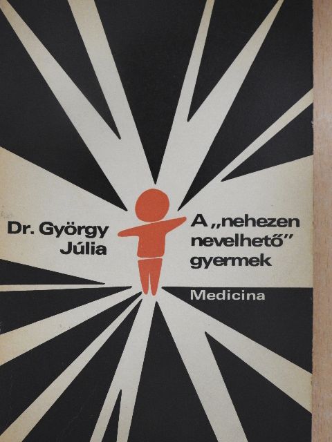 Dr. György Júlia - A "nehezen nevelhető" gyermek [antikvár]