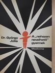 Dr. György Júlia - A "nehezen nevelhető" gyermek [antikvár]