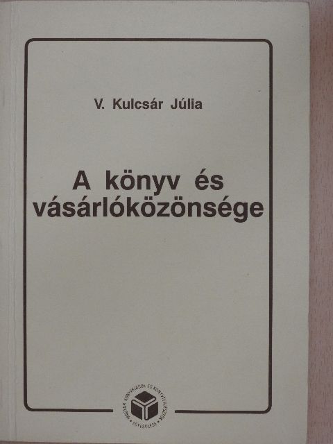 V. Kulcsár Júlia - A könyv és vásárlóközönsége [antikvár]