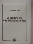 V. Kulcsár Júlia - A könyv és vásárlóközönsége [antikvár]