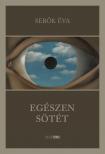 SEBŐK ÉVA - Egészen sötét [eKönyv: epub, mobi]