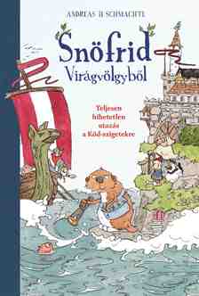 Andreas H. Schmachtl - Snöfrid Virágvölgyből - Teljesen hihetetlen utazás a Köd-szigetekre