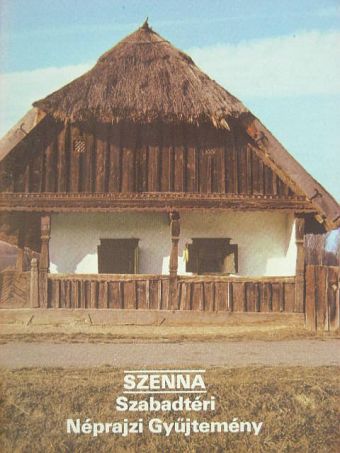 Szenna - Szabadtéri Néprajzi Gyűjtemény [antikvár]