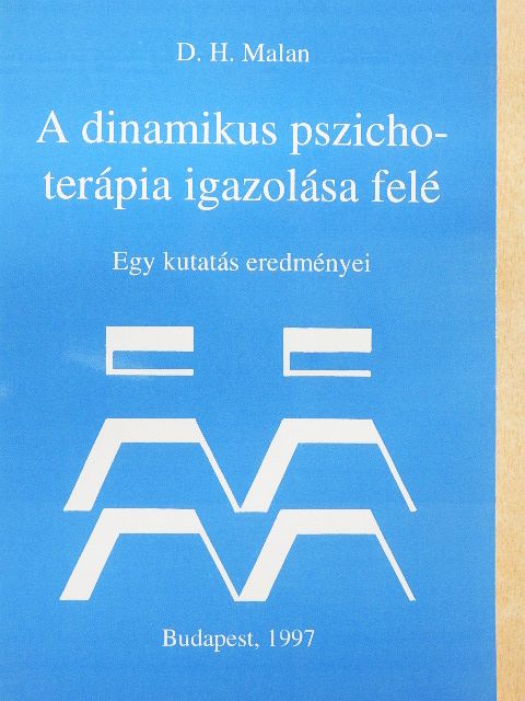 D. H. Malan - A dinamikus pszichoterápia igazolása felé [antikvár]