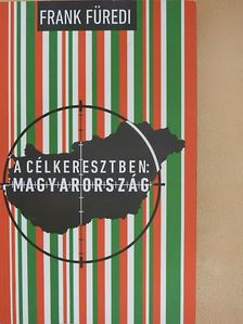 Frank Füredi - A célkeresztben: Magyarország [antikvár]