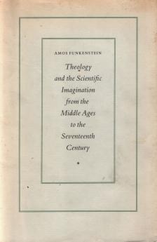 Amos Funkenstein - Theology and the Scientific Imagination [antikvár]