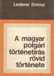 Léderer Emma - A magyar polgári történetírás rövid története [antikvár]