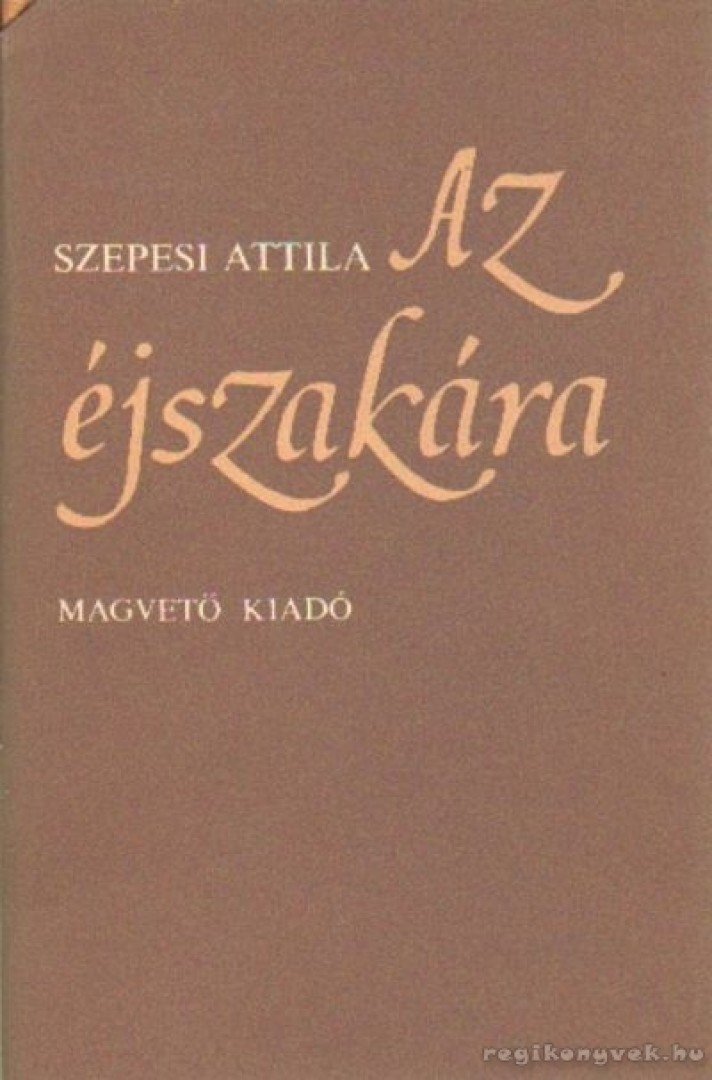 SZEPESI ATTILA - Az éjszakára [antikvár]